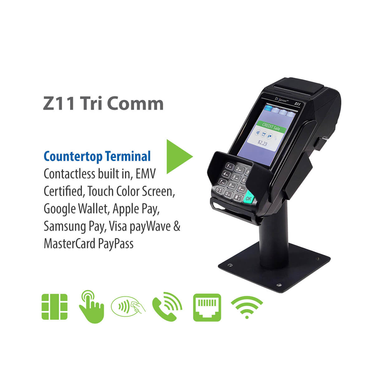 Z11 Tri Comm Countertop Terminal with Contactless built in, EMV Certified, Touch Color Screen, Google Wallet, Apply Pay, Samsung Pay, Visa payWave & MasterCard PayPass